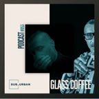 Glass Coffee:Sub Urban Guestmix