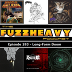 FuzzHeavy Podcast - Episode 193 - Long Form Doom (2019-03-06)