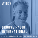 Groove Radio Intl #1623: Swedish Egil (90s House/Rave Mix)