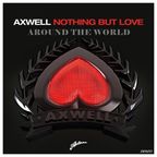 Axwell vs. Arty - Nothing But Love Around The World (Denzo Mashup)