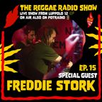 THE REGGAE RADIO SHOW - Ep.15 Season 9 - Special Guest: Freddie Stork