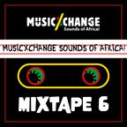 MUSICxCHANGE - The Sounds of Africa! - Mixtape #6 Season 1 by FmRootikal
