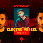 Electro Vessel with Vessbroz Episode 187 ft. Armaa