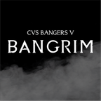 CVS BANGERS 5: BANGRIM