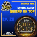 SERIOUS TIME - Ep.20 Season 3 - Special Guest: Queens On Top
