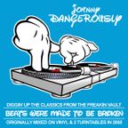 Johnny Dangerously - Beats Were Made To Be Broken (Classic Vinyl DJ Mix circa 2005)