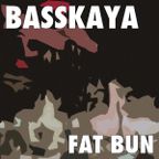 Basskaya - Fat Bun