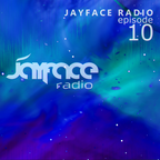 Jayface Radio Episode 10