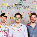 Friendly Fires Bugged Out