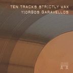 Ten Tracks Strictly Wax - A mix by Yiorgos Garavellos