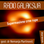 Radio Galaksija #149: Supermasivne crne rupe (dr Nemanja Martinović) [24-05-2022]