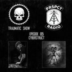 Traumatic Show 05 - Cyberstruct @ PRSPCT Radio