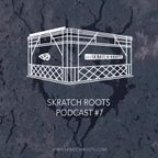 Skratch Roots Podcast #7