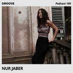 Groove Podcast 189 - Nur Jaber