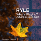 RYLE, What's Playing? Autumn Session 2022