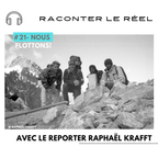 #21-Nous Flottons!- Raconter le réel avec le reporter Raphaël Krafft