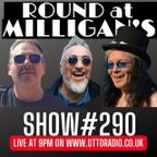 Round At Milligan's - Show 290 - 18th October 2022