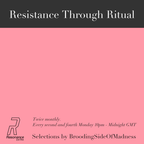 Resistance Through Ritual - #46 - Monday 27th April 2020