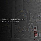 J-R&B / HIPHOP MIX 2021