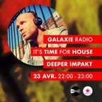 Its Time For House @Galaxie Radio, April 23th 2020 / Part One