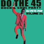 Do The 45 Rock & Soul Dance Party, Vol. 26 DJ Pete Pop (Saturday, September 18th, 2021)