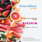 Bikurim (La fiesta de los primeros frutos) E6