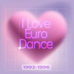 I Love Euro Dance '92-'96
