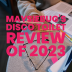 Maysiebug's Disco Toilet: Review of 2023
