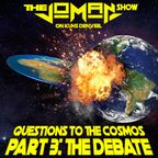 Questions to the Cosmos Part 3 - The Debate