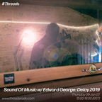 Sound Of Music w/ Edward George: Delay 2019 - 09-Jun-22