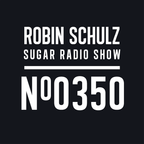 Robin Schulz | Sugar Radio 350