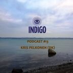 INDIGO PODCAST 13 | KRIS PELKONEN (DK)
