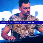 DANCE CLUB - New Talent Show #2 - DJ CYBERX