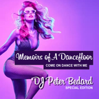MEMOIRS OF A DANCEFLOOR- DJ PETER BEDARD SHOW (SPECIAL EDITION)