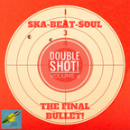 Ska-Beat-Soul presents Double Shot - Volume Four! A collection of Ska, Rocksteady & Early Reggae 45s