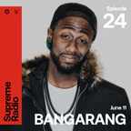 Supreme Radio EP 024 - BANGARANG
