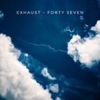 Exhaust - Forty seven