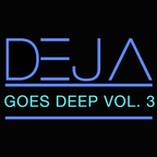 Deja Goes Deep Volume 3