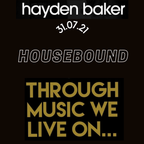 "Housebound” 31st July 2021 "Hayden Baker"