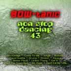 BOW-tanic's non stop dancing Vol. 43