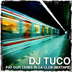 Dj Tuco - Pay Our Taxes In Da Club (Mixtape)