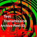 Test Transmission Archive Reel 53