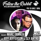 Follow the Rabbit - S01E03 - Marc Tanner B2B Jeff Jefferson B2B Sly Antro (UK)
