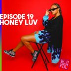 Wonderful EP 19: Honey Luv