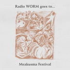 Radio WORM Goes To...Meakusma part 3 w/ Cara Mayer