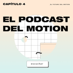 El Podcast del Motion - 4: El Futuro del Motion - Entrevista a Milton Gonzalez y Valeria Moreiro