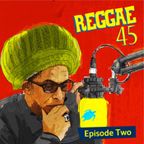 Don Letts and Turtle Bay present REGGAE 45 - episode 2