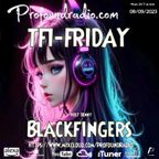 BLACKFINGERS ON TFI FRI 08/09/23