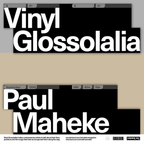Vinyl Glossolalia: Paul Maheke