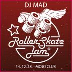 DJ MAD - RollerSkateJam 14.12.2018 MojoClub
